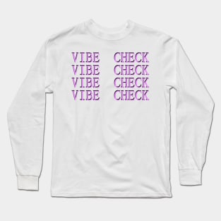 VIBE CHECK! Version 2 Long Sleeve T-Shirt